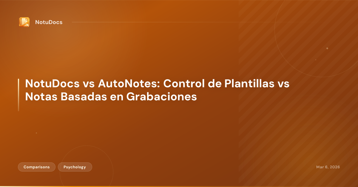 NotuDocs vs AutoNotes: Control de Plantillas vs Notas Basadas en Grabaciones