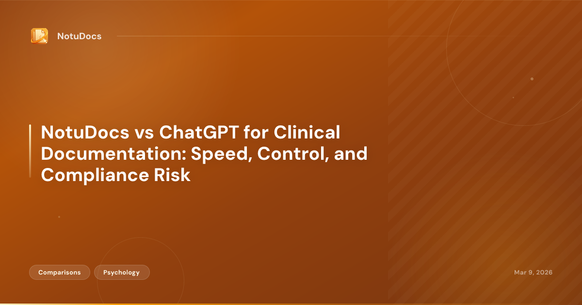 NotuDocs vs ChatGPT for Clinical Documentation: Speed, Control, and Compliance Risk