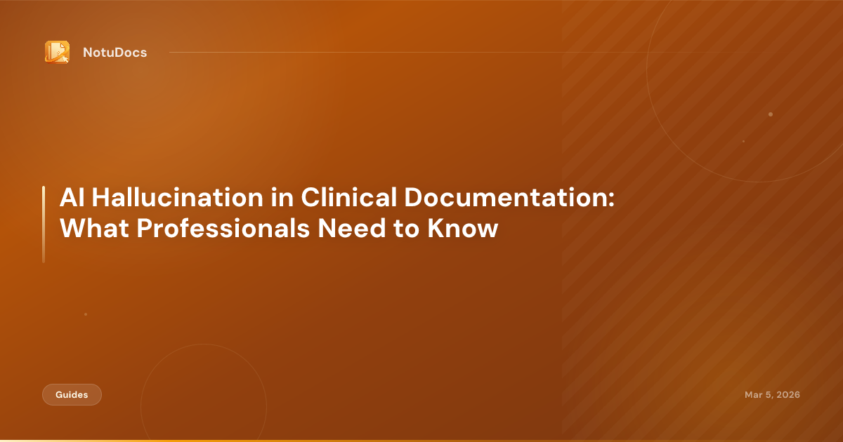 AI Hallucination in Clinical Documentation: What Professionals Need to Know