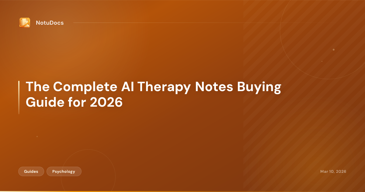 The Complete AI Therapy Notes Buying Guide for 2026