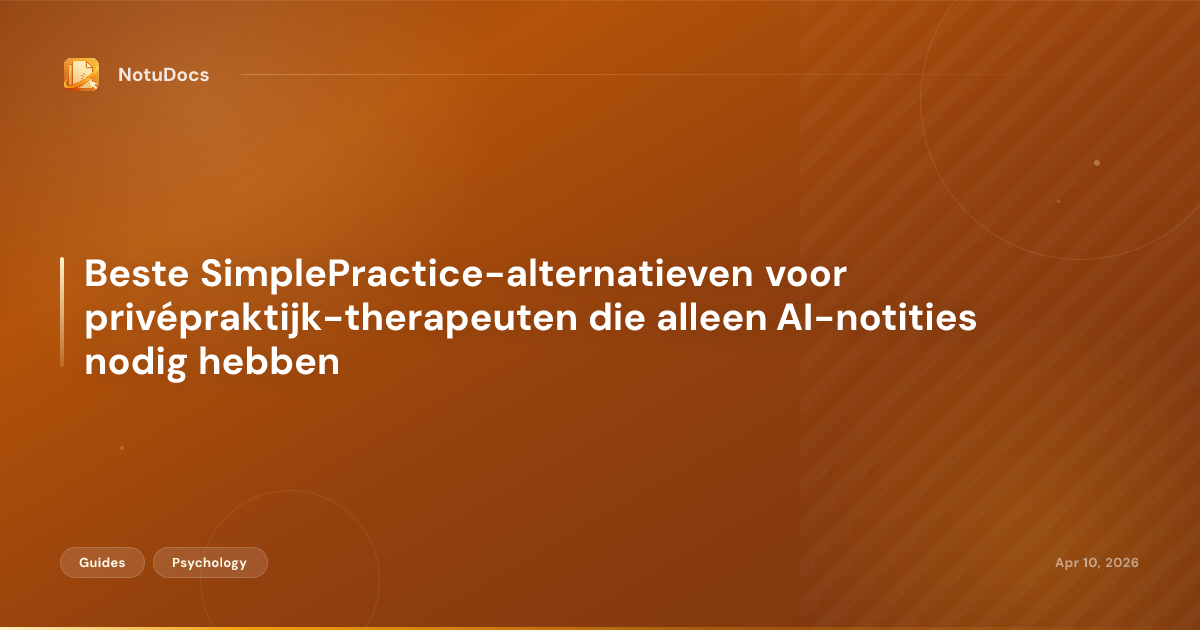 Beste SimplePractice-alternatieven voor privépraktijk-therapeuten die alleen AI-notities nodig hebben
