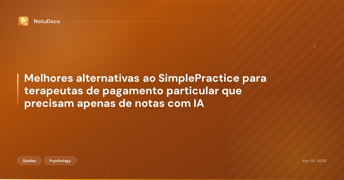 Melhores alternativas ao SimplePractice para terapeutas de pagamento particular que precisam apenas de notas com IA