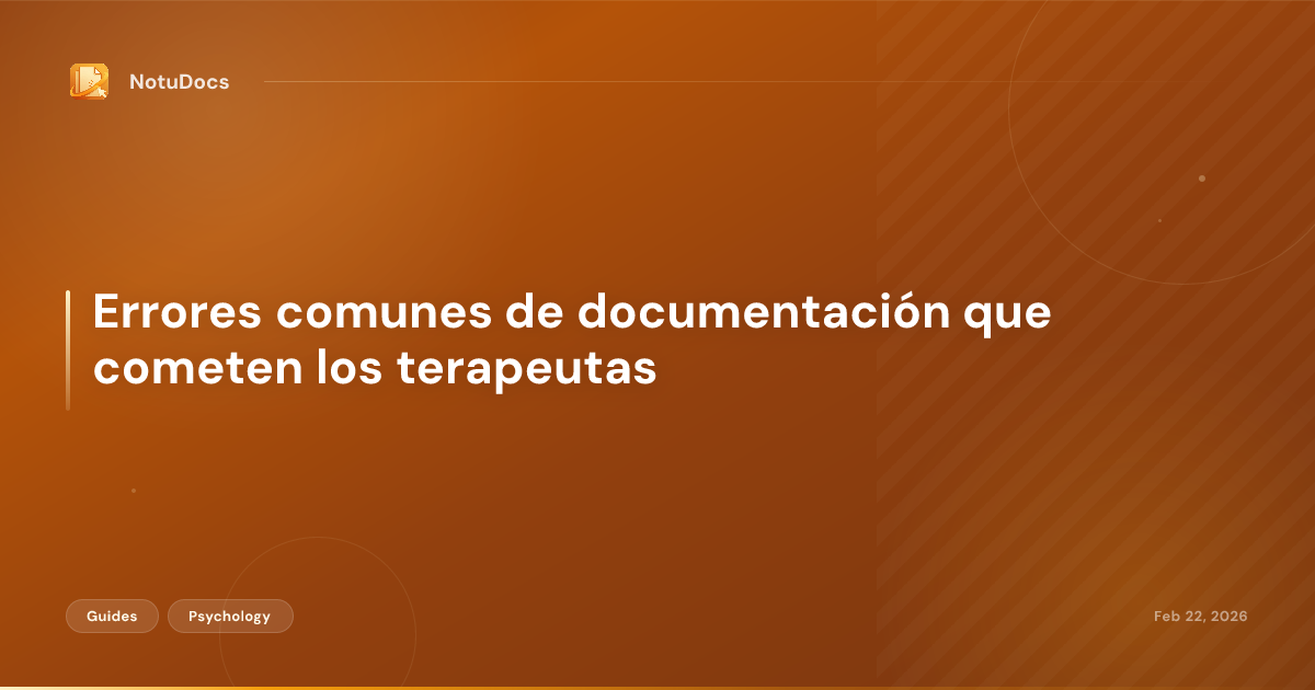Errores comunes de documentación que cometen los terapeutas