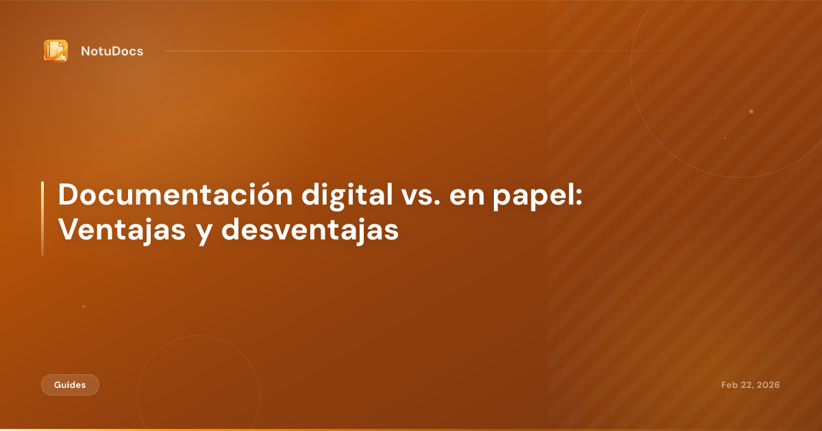 Documentación digital vs. en papel: Ventajas y desventajas