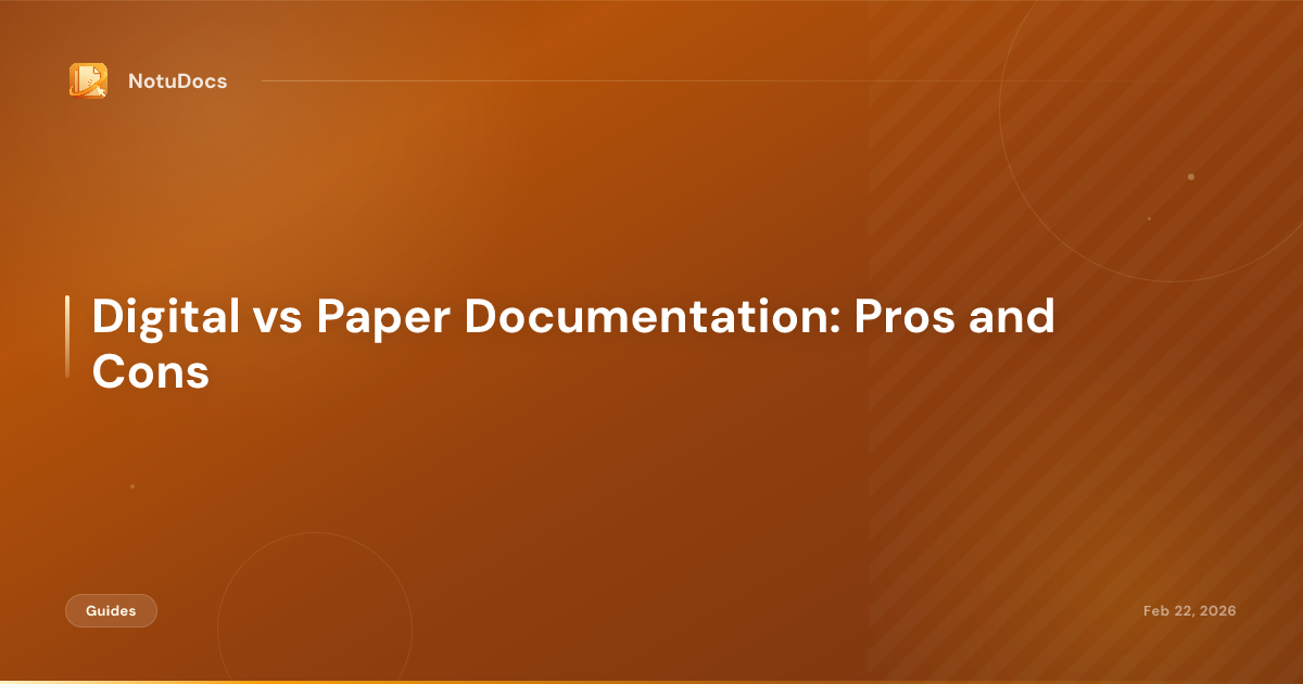 Digital vs Paper Documentation: Pros and Cons