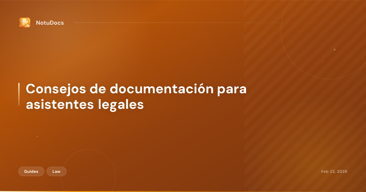 Consejos de documentación para asistentes legales