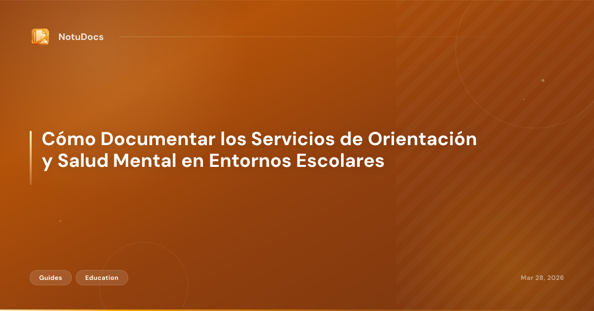 Cómo Documentar los Servicios de Orientación y Salud Mental en Entornos Escolares
