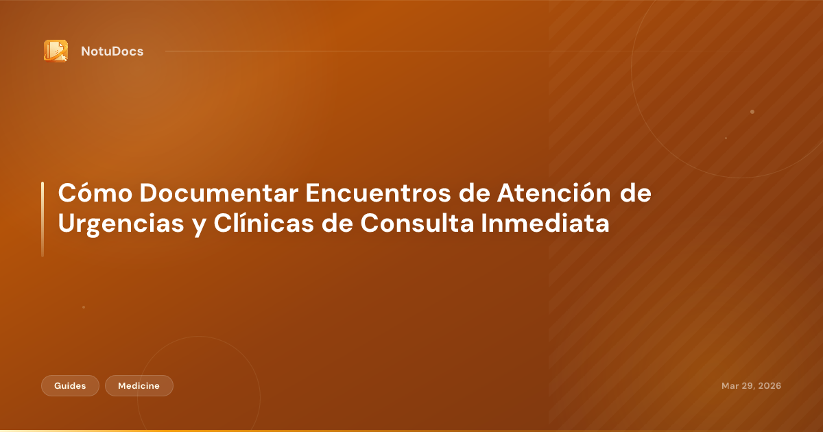 Cómo Documentar Encuentros de Atención de Urgencias y Clínicas de Consulta Inmediata