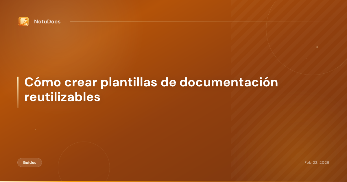 Cómo crear plantillas de documentación reutilizables