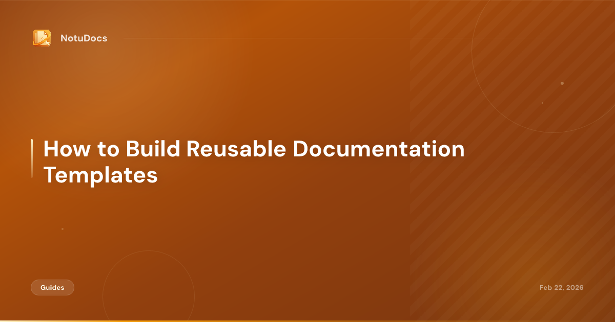 How to Build Reusable Documentation Templates