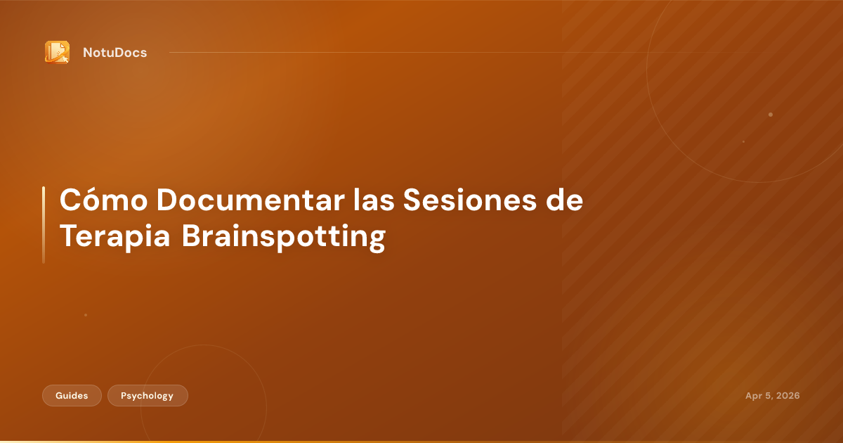 Cómo Documentar las Sesiones de Terapia Brainspotting