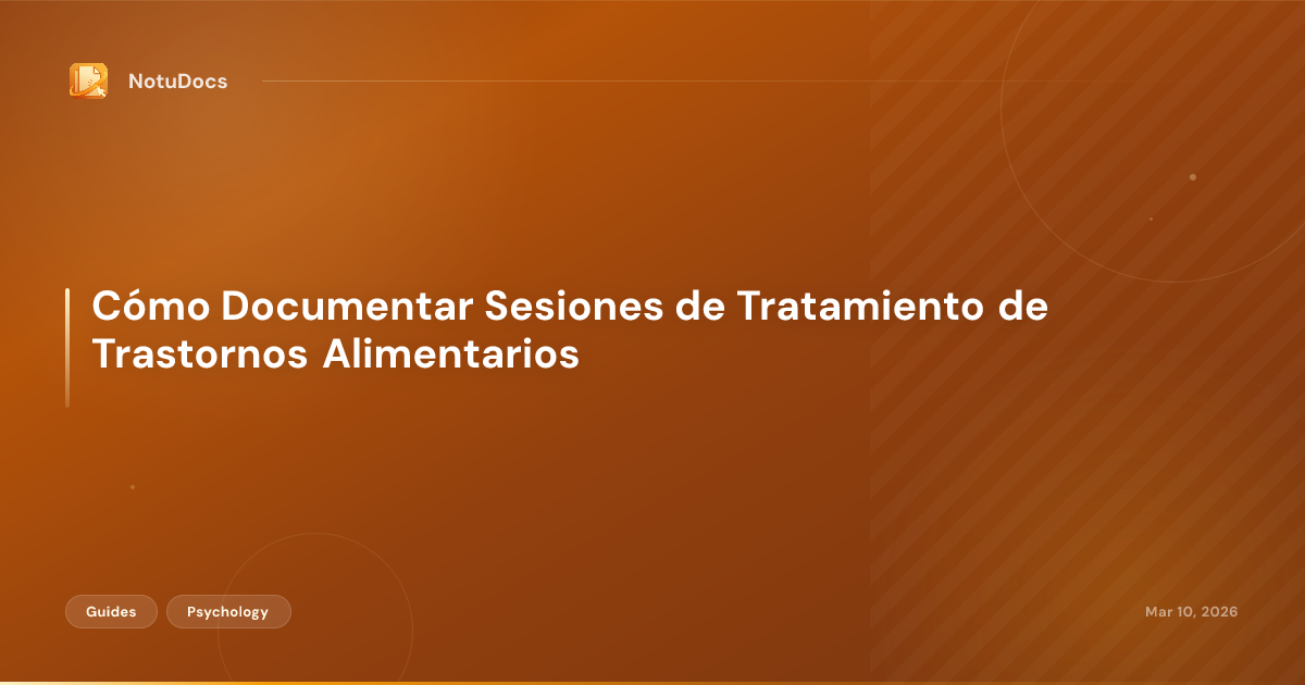 Cómo Documentar Sesiones de Tratamiento de Trastornos Alimentarios