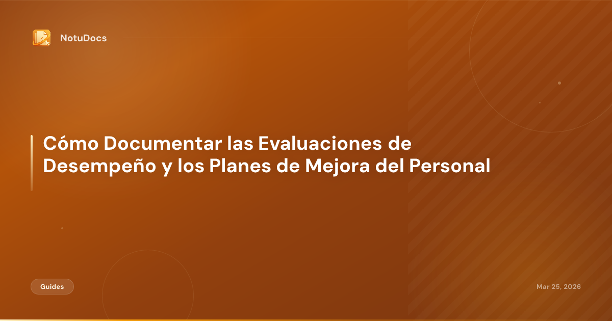 Cómo Documentar las Evaluaciones de Desempeño y los Planes de Mejora del Personal
