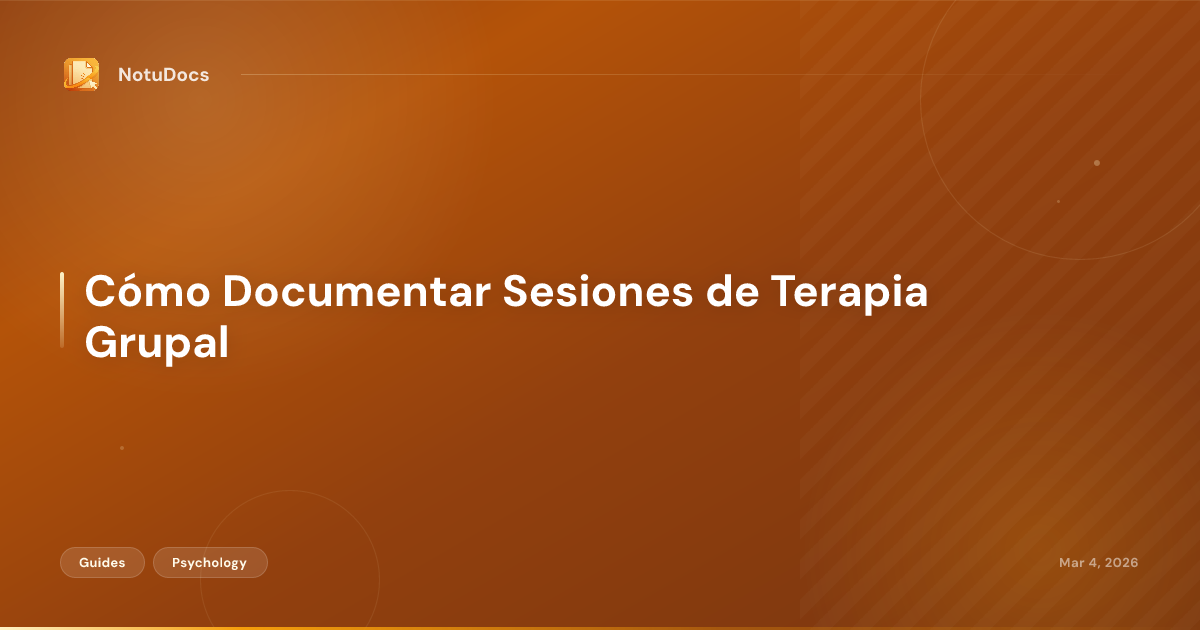 Cómo Documentar Sesiones de Terapia Grupal