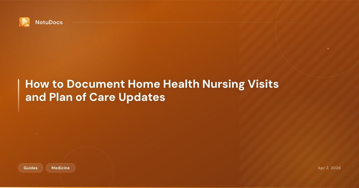 How to Document Home Health Nursing Visits and Plan of Care Updates