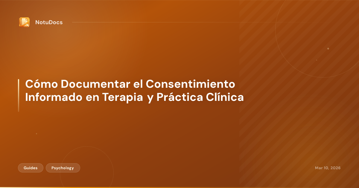 Cómo Documentar el Consentimiento Informado en Terapia y Práctica Clínica