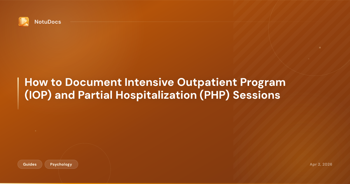 How to Document Intensive Outpatient Program (IOP) and Partial Hospitalization (PHP) Sessions