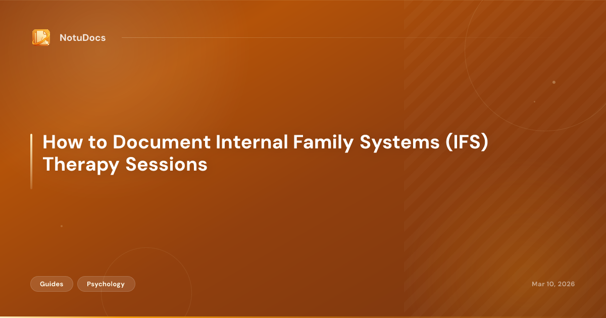 How to Document Internal Family Systems (IFS) Therapy Sessions