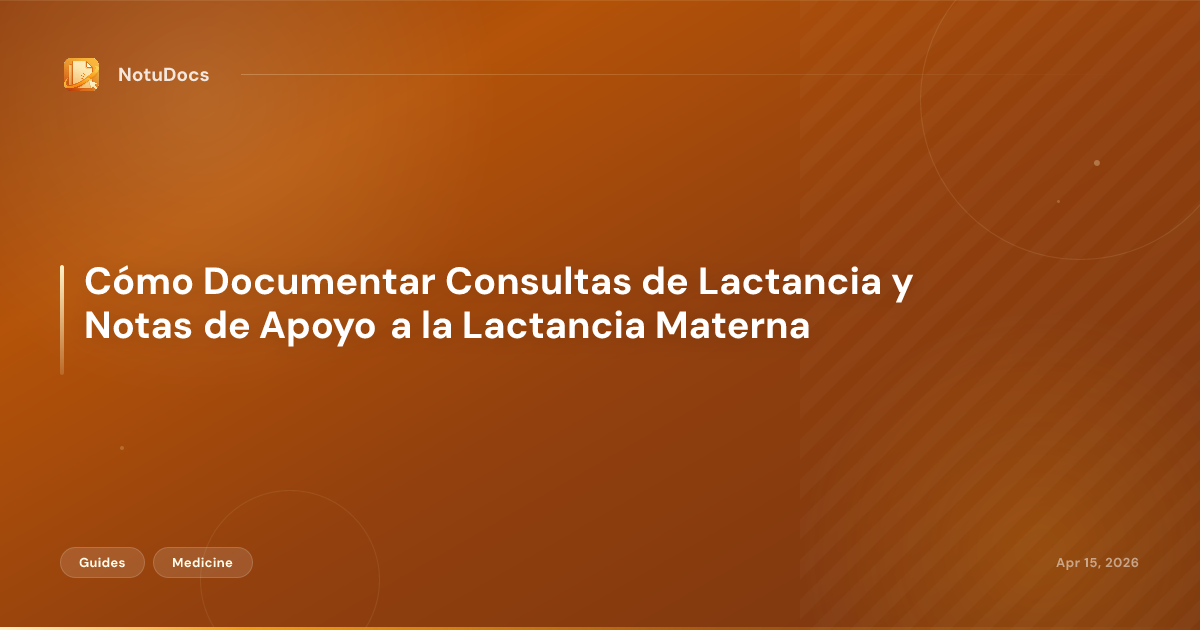 Cómo Documentar Consultas de Lactancia y Notas de Apoyo a la Lactancia Materna