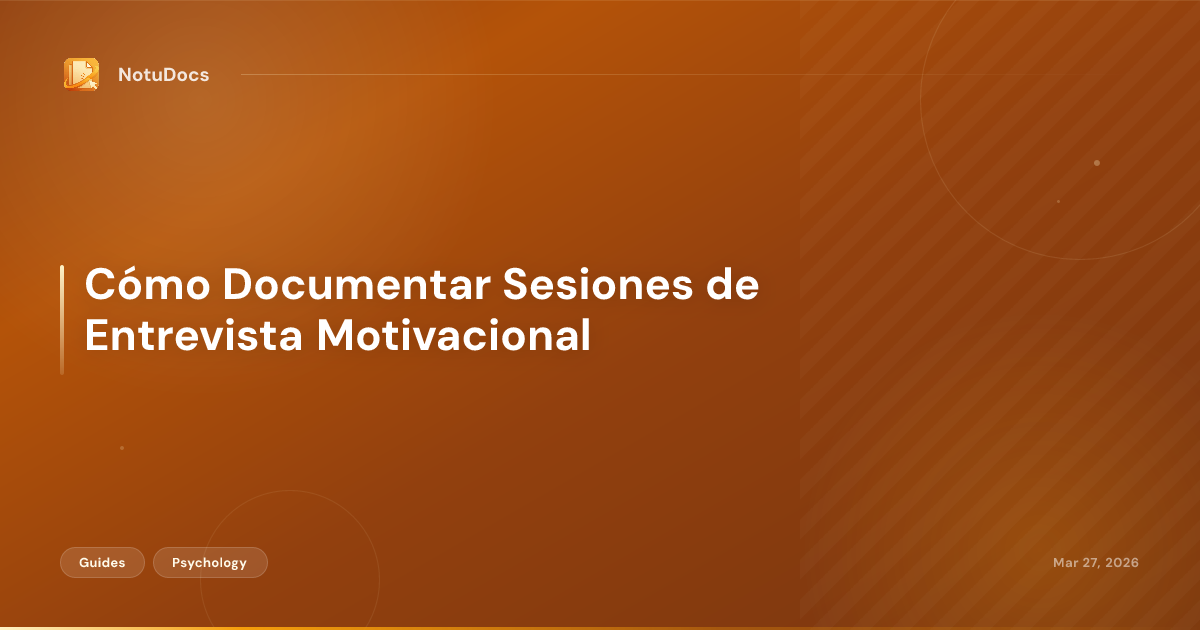 Cómo Documentar Sesiones de Entrevista Motivacional