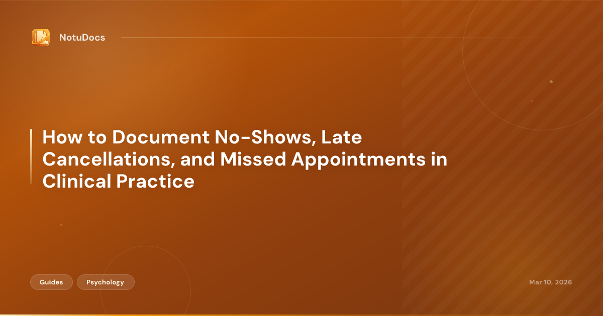 How to Document No-Shows, Late Cancellations, and Missed Appointments in Clinical Practice