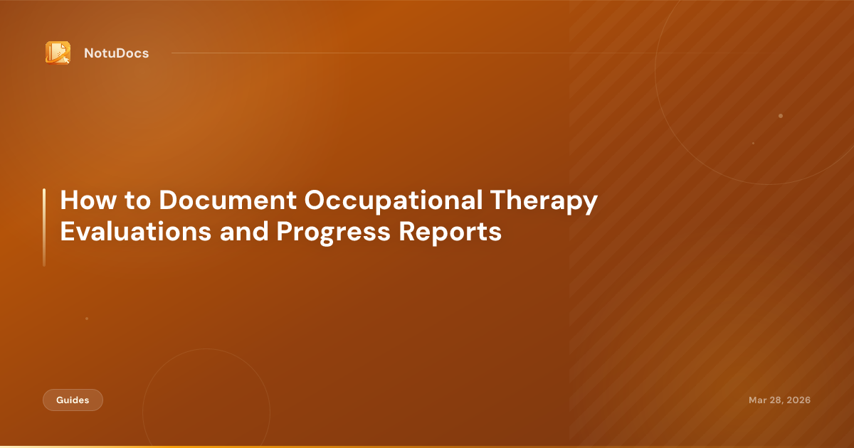 How to Document Occupational Therapy Evaluations and Progress Reports