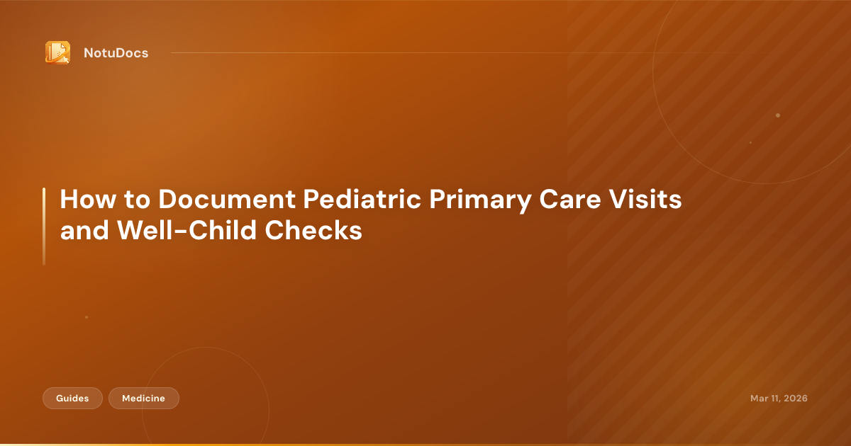 How to Document Pediatric Primary Care Visits and Well-Child Checks