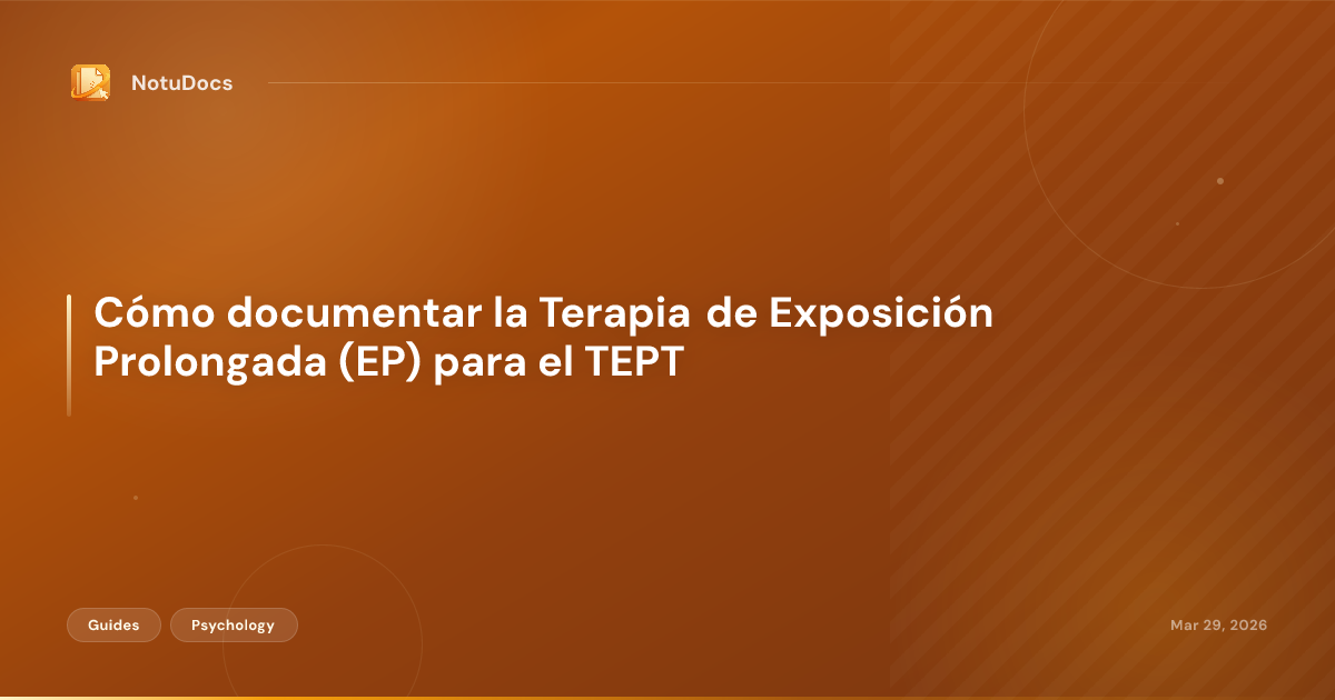 Cómo documentar la Terapia de Exposición Prolongada (EP) para el TEPT