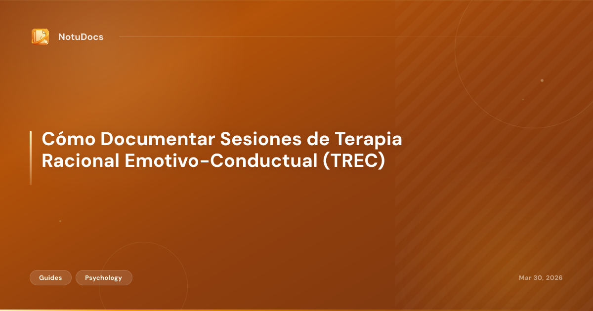 Cómo Documentar Sesiones de Terapia Racional Emotivo-Conductual (TREC)