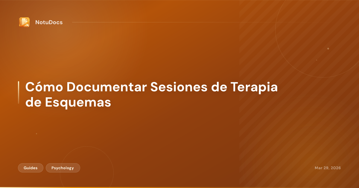 Cómo Documentar Sesiones de Terapia de Esquemas