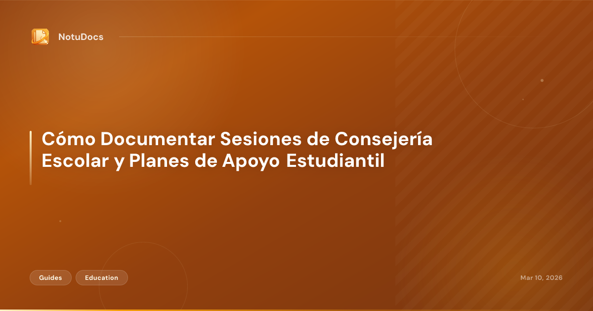 Cómo Documentar Sesiones de Consejería Escolar y Planes de Apoyo Estudiantil