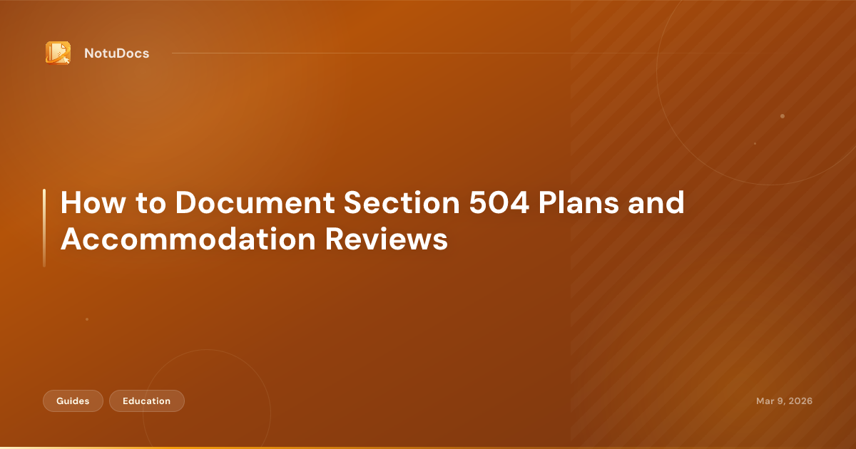 How to Document Section 504 Plans and Accommodation Reviews