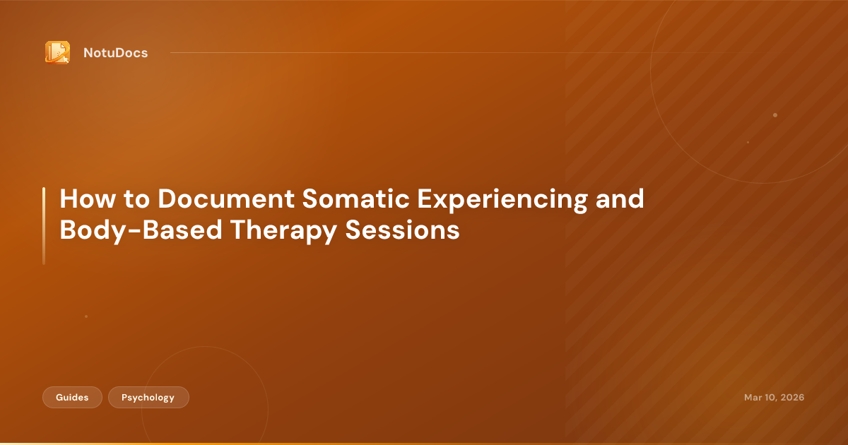 How to Document Somatic Experiencing and Body-Based Therapy Sessions