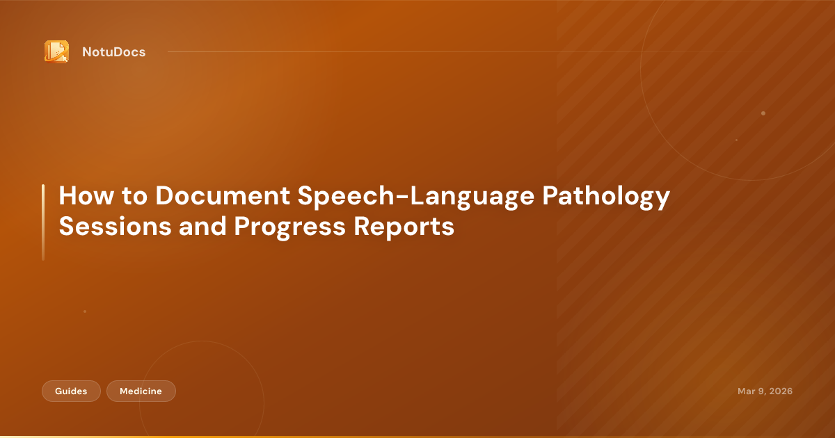 How to Document Speech-Language Pathology Sessions and Progress Reports