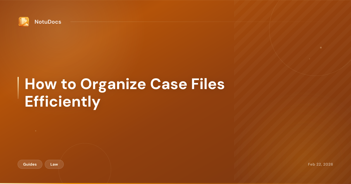How to Organize Case Files Efficiently
