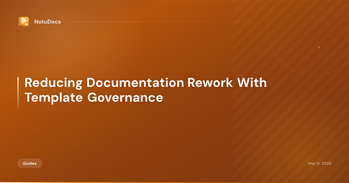 Reducing Documentation Rework With Template Governance