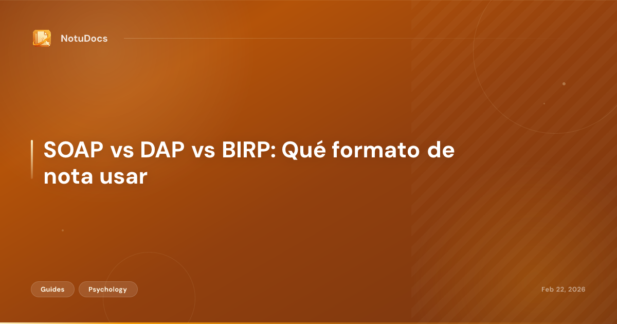 SOAP vs DAP vs BIRP: Qué formato de nota usar