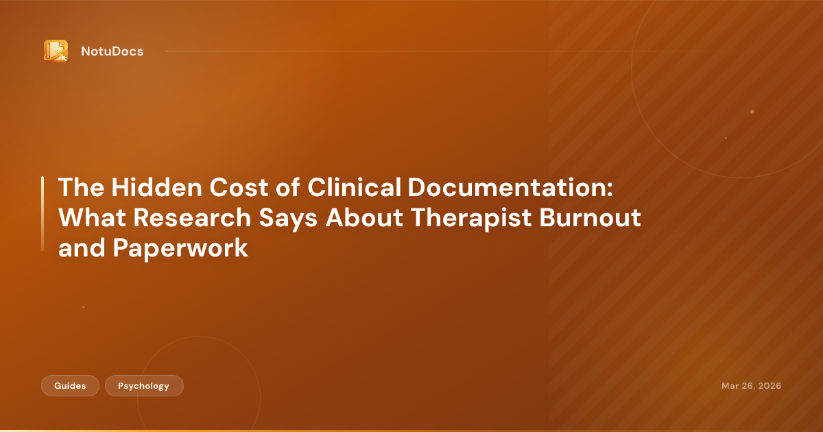 The Hidden Cost of Clinical Documentation: What Research Says About Therapist Burnout and Paperwork