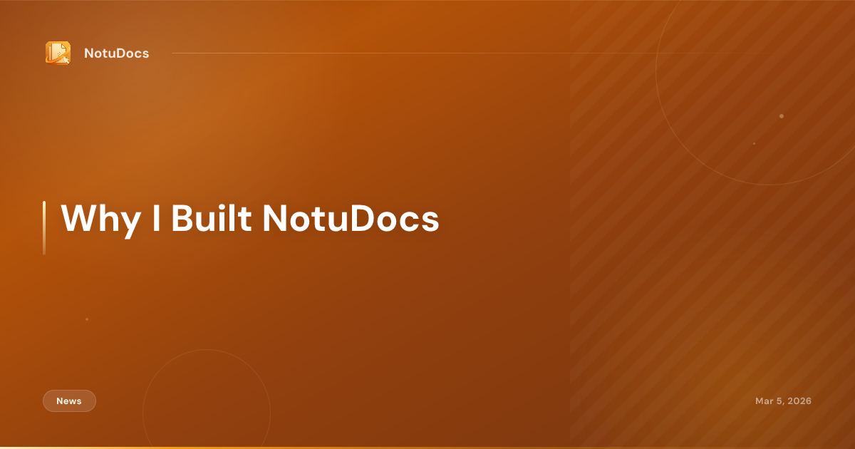 Why I Built NotuDocs