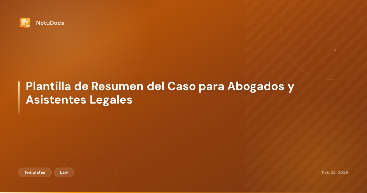 Plantilla de Resumen del Caso para Abogados y Asistentes Legales
