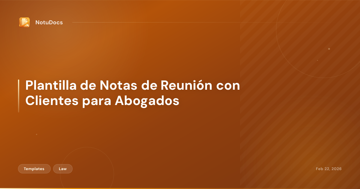 Plantilla de Notas de Reunión con Clientes para Abogados