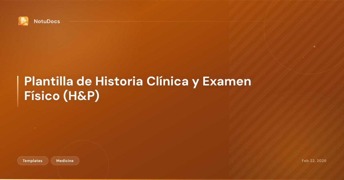 Plantilla de Historia Clínica y Examen Físico (H&P)