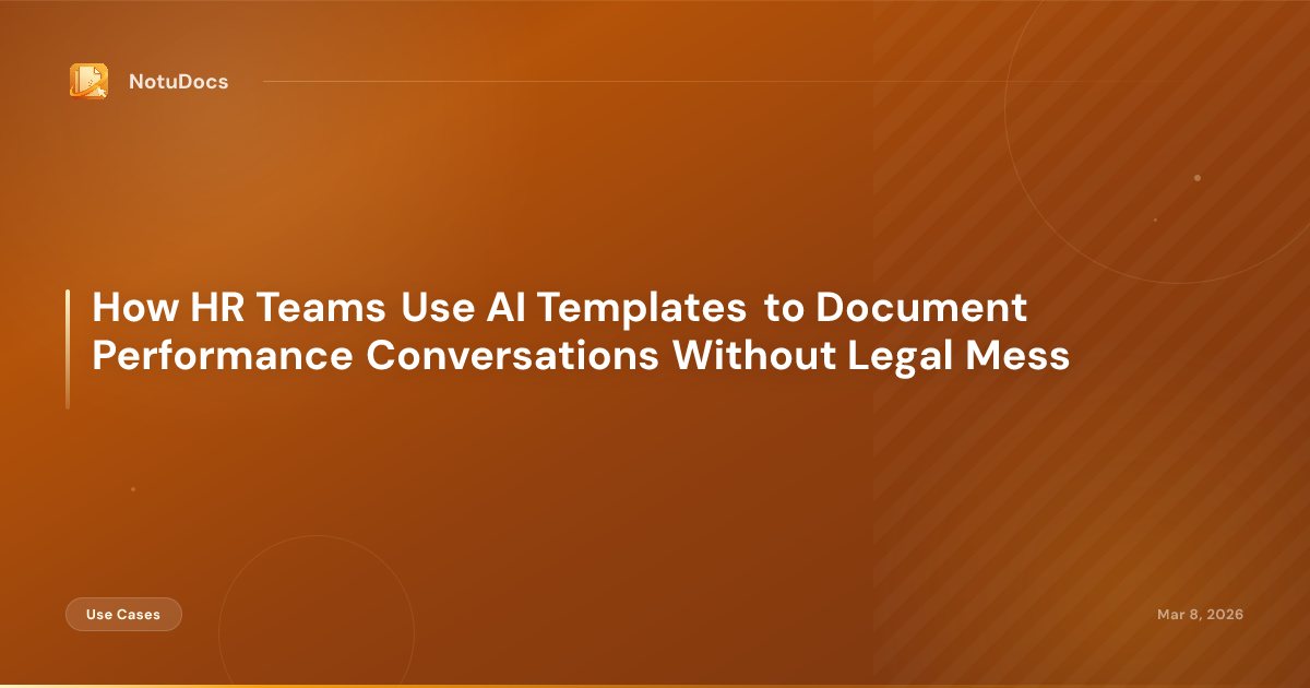 How HR Teams Use AI Templates to Document Performance Conversations Without Legal Mess